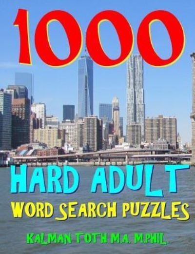 Cover for Kalman Toth M a M Phil · 1000 Hard Adult Word Search Puzzles (Paperback Book) (2018)