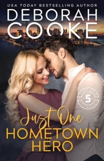 Cover for Deborah Cooke · Just One Hometown Hero: A Contemporary Romance - Flatiron Five Fitness (Paperback Book) (2020)