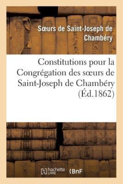 Cover for Soeurs de Saint-Joseph · Constitutions Pour La Congregation Des Soeurs de Saint-Joseph de Chambery (Paperback Book) (2016)