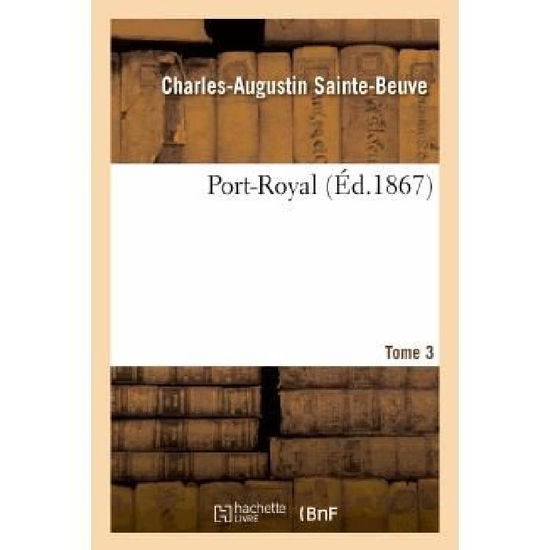 Cover for Sainte-beuve-c-a · Port-royal. T. 3 (Taschenbuch) (2013)