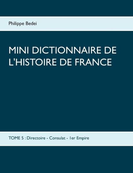 Cover for Philippe Bedei · Mini Dictionnaire de l'Histoire de France (Taschenbuch) (2021)