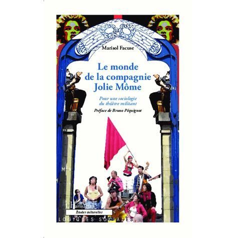 Le monde de la Compagnie Jolie Môme - Marisol Facuse - Livros - Editions L'Harmattan - 9782343012667 - 24 de maio de 2020