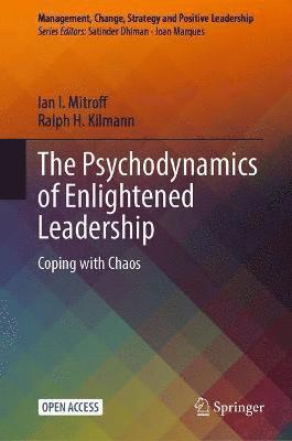 Cover for Ian I. Mitroff · The Psychodynamics of Enlightened Leadership: Coping with Chaos - Management, Change, Strategy and Positive Leadership (Paperback Book) [1st ed. 2021 edition] (2021)