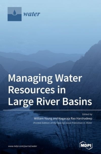 Managing Water Resources in Large River Basins - William Young - Books - MDPI AG - 9783036504667 - May 7, 2021