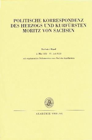 Cover for 2. Mai 1552 - 11. Juli 1553: Mit Erganzenden Dokumenten Zum Tod Des Kurfursten (Hardcover Book) [Pod in 2 Parts edition] (2006)