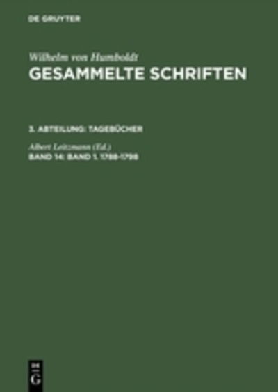 Cover for Wilhelm Von Humboldt · Gesammelte Schriften, Band 14, Band 1. 1788-1798 (Gebundenes Buch) [Photomechanischer Nachdruck. Reprint 2015 edition] (1968)