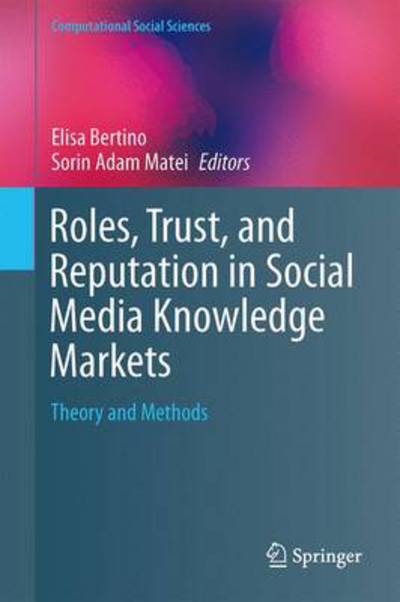 Roles, Trust, and Reputation in Social Media Knowledge Markets: Theory and Methods - Computational Social Sciences - Elisa Bertino - Books - Springer International Publishing AG - 9783319054667 - September 16, 2014