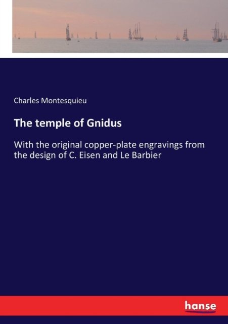 Cover for Charles Montesquieu · The temple of Gnidus: With the original copper-plate engravings from the design of C. Eisen and Le Barbier (Paperback Book) (2017)