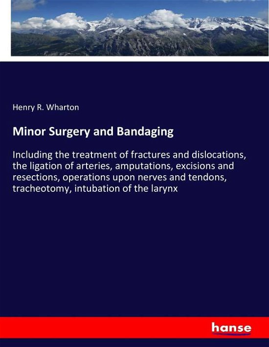 Minor Surgery and Bandaging - Wharton - Books -  - 9783337254667 - July 15, 2017