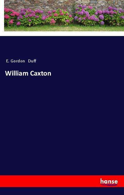 William Caxton - Duff - Książki -  - 9783337465667 - 