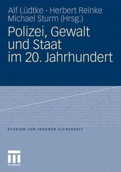 Cover for Alf L Dtke · Polizei, Gewalt Und Staat Im 20. Jahrhundert - Studien Zur Inneren Sicherheit (Pocketbok) [2011 edition] (2011)