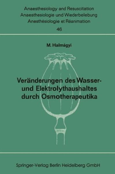 Cover for Miklos Halmagyi · Veranderungen Des Wasser- Und Elektrolythaushaltes Durch Osmotherapeutika - Anaesthesiologie Und Intensivmedizin Anaesthesiology and Int (Paperback Bog) [Softcover Reprint of the Original 1st 1970 edition] (1970)