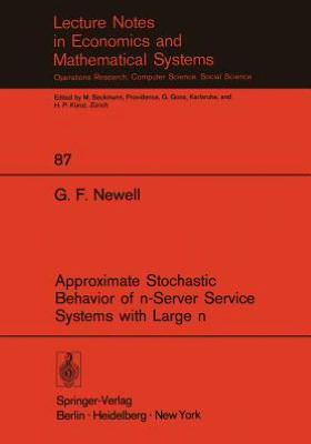 Cover for G. F. Newell · Approximate Stochastic Behavior of n-Server Service Systems with Large n - Lecture Notes in Economics and Mathematical Systems (Taschenbuch) [Softcover reprint of the original 1st ed. 1973 edition] (1973)