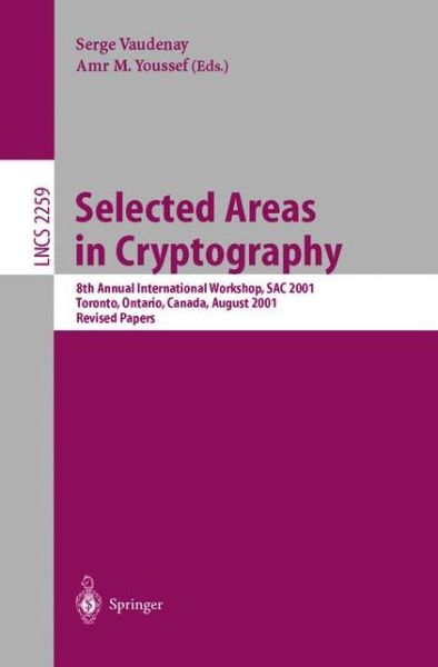 Cover for S Vaudenay · Selected Areas in Cryptography: 8th Annual International Workshop, Sac 2001 Toronto, Ontario, Canada, August 16-17, 2001. Revised Papers - Lecture Notes in Computer Science (Taschenbuch) (2001)