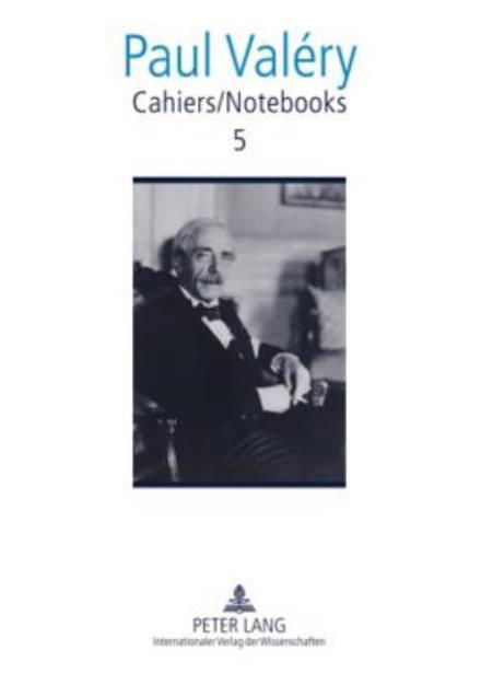 Cover for Paul Valery · Cahiers / Notebooks 5: Translated and edited by Brian Stimpson, Paul Gifford, Robert Pickering and Norma Rinsler (Inbunden Bok) [New edition] (2010)