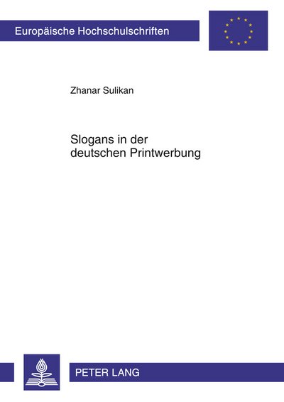Cover for Zhanar Sulikan · Slogans in Der Deutschen Printwerbung: Untersuchung Zu Form, Inhalt Und Funktion - Europaeische Hochschulschriften / European University Studie (Paperback Bog) [German edition] (2011)