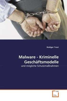 Cover for Trost · Malware - Kriminelle Geschäftsmod (Book)