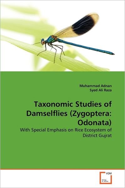 Cover for Syed Ali Raza · Taxonomic Studies of Damselflies (Zygoptera: Odonata): with Special Emphasis on Rice Ecosystem of District Gujrat (Paperback Bog) (2011)