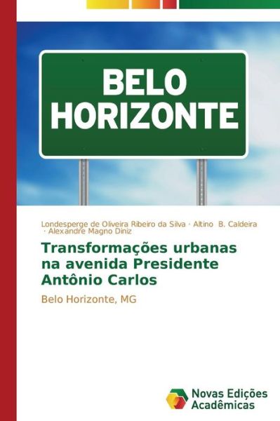 Cover for Alexandre Magno Diniz · Transformações Urbanas Na Avenida Presidente Antônio Carlos: Belo Horizonte, Mg (Paperback Book) [Portuguese edition] (2014)