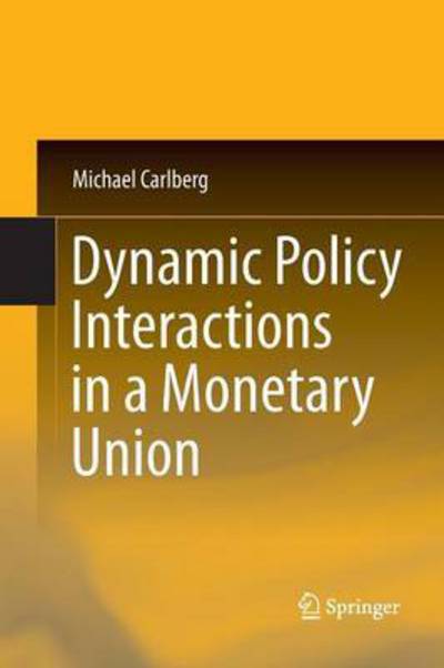 Cover for Michael Carlberg · Dynamic Policy Interactions in a Monetary Union (Paperback Book) [2011 edition] (2014)