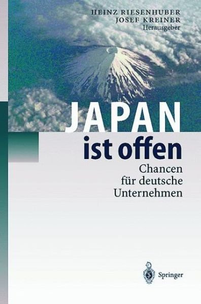 Cover for H Riesenhuber · Japan Ist Offen: Chancen Fur Deutsche Unternehmen (Paperback Book) [Softcover Reprint of the Original 1st 1998 edition] (2012)