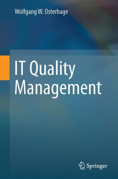Cover for Wolfgang W. Osterhage · IT Quality Management (Hardcover Book) [2014 edition] (2015)