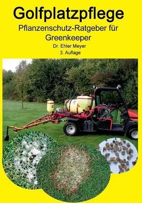 Cover for Ehler Meyer · Golfplatzpflege - Pflanzenschutz-ratgeber Für Greenkeeper (Paperback Book) [German edition] (2015)