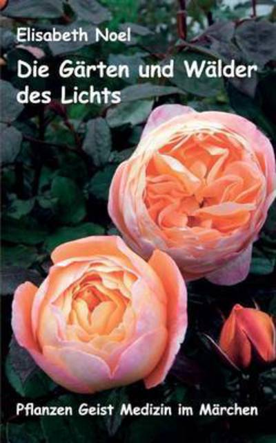 Cover for Elisabeth Noel · Die Garten Und Walder Des Lichts (Paperback Book) (2015)