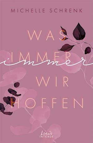 Cover for Michelle Schrenk · Was immer wir hoffen (Immer-Trilogie, Band 3) (Bok) (2022)