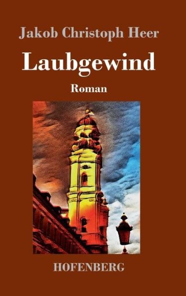 Cover for Jakob Christoph Heer · Laubgewind: Roman (Inbunden Bok) (2019)