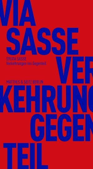 Cover for Sylvia Sasse · Verkehrung ins Gegenteil: Über Subversion als Machttechnik (Fröhliche Wissenschaft) (Book) (2023)