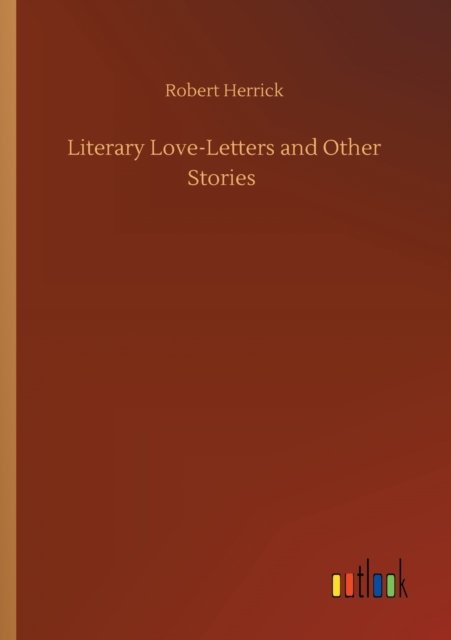 Cover for Robert Herrick · Literary Love-Letters and Other Stories (Paperback Bog) (2020)