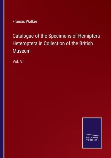 Cover for Francis Walker · Catalogue of the Specimens of Hemiptera Heteroptera in Collection of the British Museum (Paperback Book) (2021)