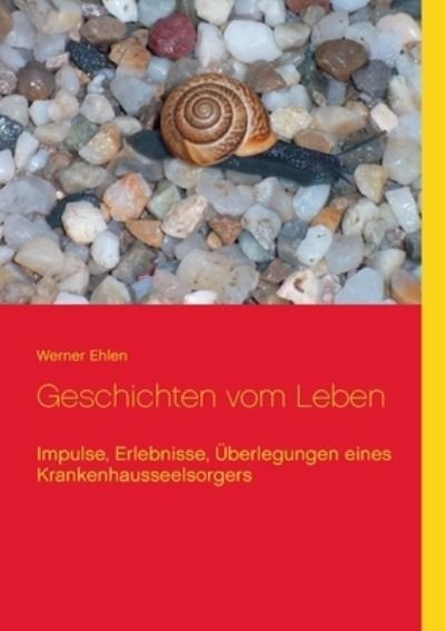 Geschichten vom Leben - Ehlen - Bücher -  - 9783752626667 - 19. Oktober 2020