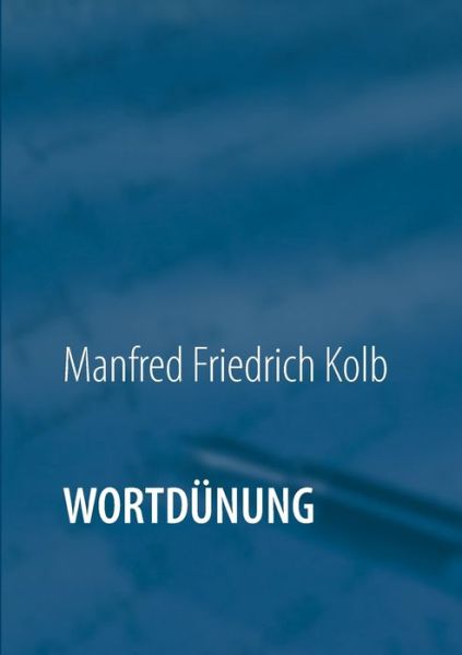 Wortdünung - Kolb - Books -  - 9783752866667 - July 30, 2018