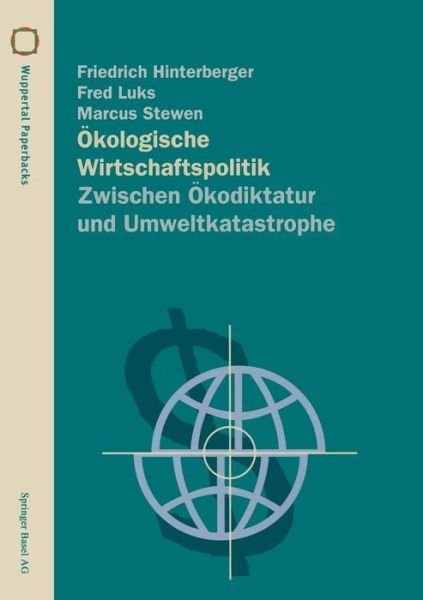 Hinterberger, Friedrich (Sustainable Europe Research Institute Austria) · OEkologische Wirtschaftspolitik: Zwischen OEkodiktatur Und Umweltkatastrophe - Wuppertal Texte (Paperback Book) [1996 edition] (1996)