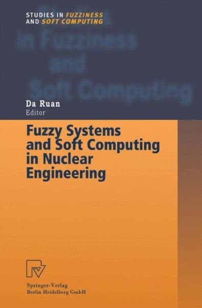 Cover for Da Ruan · Fuzzy Systems and Soft Computing in Nuclear Engineering - Studies in Fuzziness and Soft Computing (Paperback Book) [Softcover reprint of the original 1st ed. 2000 edition] (2012)