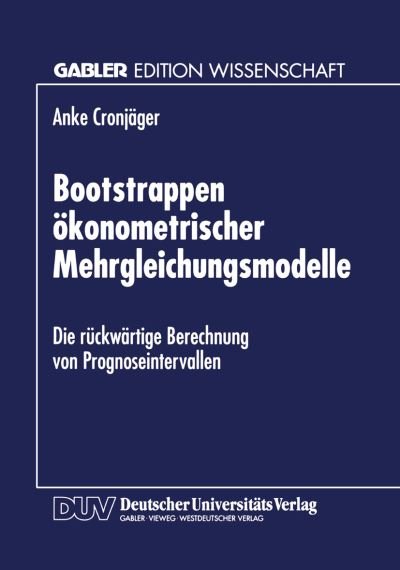 Cover for Anke Cronjager · Bootstrappen OEkonometrischer Mehrgleichungsmodelle: Die Ruckwartige Berechnung Von Prognoseintervallen (Pocketbok) [1996 edition] (1996)