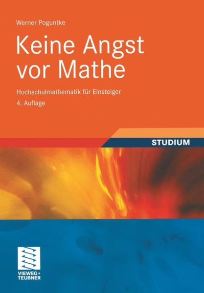 Cover for Werner Poguntke · Keine Angst VOR Mathe: Hochschulmathematik Fur Einsteiger (Paperback Book) [4th 4., Akt. Aufl. 2010 edition] (2010)