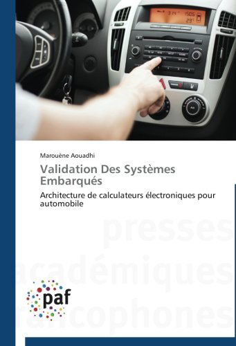 Cover for Marouène Aouadhi · Validation Des Systèmes Embarqués: Architecture De Calculateurs Électroniques  Pour Automobile (Paperback Bog) [French edition] (2018)