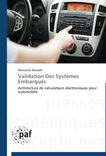 Cover for Marouène Aouadhi · Validation Des Systèmes Embarqués: Architecture De Calculateurs Électroniques  Pour Automobile (Paperback Book) [French edition] (2018)