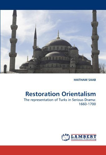 Cover for Haitham Saab · Restoration Orientalism: the Representation of Turks in Serious Drama: 1660-1700 (Paperback Book) (2010)