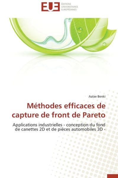 Cover for Aalae Benki · Méthodes Efficaces De Capture De Front De Pareto: Applications Industrielles - Conception Du Fond De Canettes 2d et De Pièces Automobiles 3D - (French Edition) (Pocketbok) [French edition] (2018)