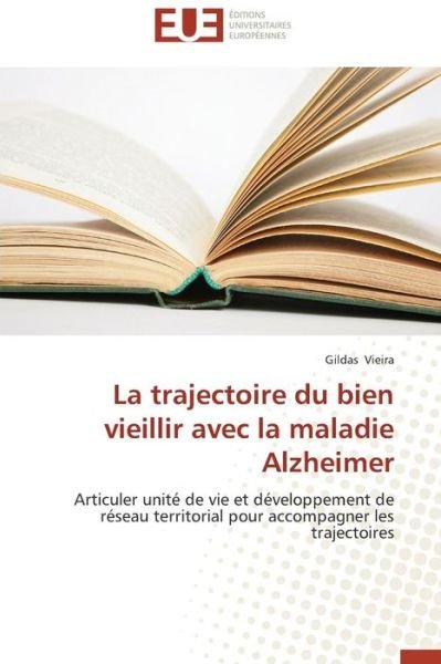 Cover for Vieira Gildas · La Trajectoire Du Bien Vieillir Avec La Maladie Alzheimer (Paperback Book) [French edition] (2018)