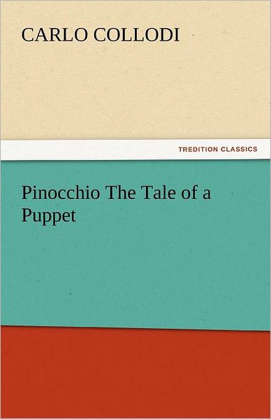 Pinocchio the Tale of a Puppet (Tredition Classics) - Carlo Collodi - Boeken - tredition - 9783842435667 - 5 november 2011