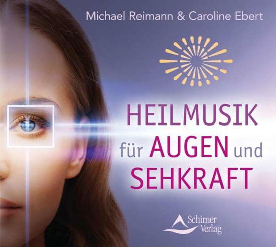 Cover for Reimann, Michael &amp; Ebert, Caroline · Heilmusik für Augen und Sehkraft [CD] (CD) (2018)