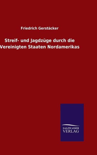 Cover for Friedrich Gerstacker · Streif- Und Jagdzuge Durch Die Vereinigten Staaten Nordamerikas (Hardcover Book) (2015)