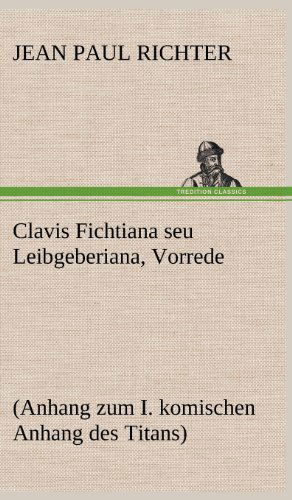 Cover for Jean Paul Richter · Clavis Fichtiana Seu Leibgeberiana, Vorrede (Hardcover Book) [German edition] (2012)