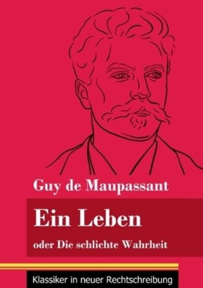 Cover for Guy de Maupassant · Ein Leben (Paperback Bog) (2021)