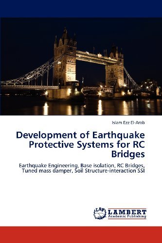 Cover for Islam Ezz El-arab · Development of Earthquake Protective Systems for Rc Bridges: Earthquake Engineering, Base Isolation, Rc Bridges, Tuned Mass Damper, Soil Structure-interaction Ssi (Paperback Bog) (2012)